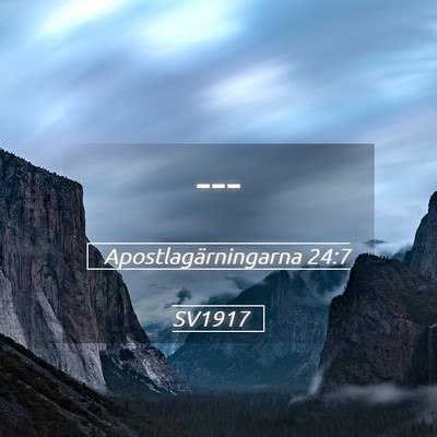 Picture 05 - Apostlagärningarna 24:7 SV1917 -  - Bible Verse Picture