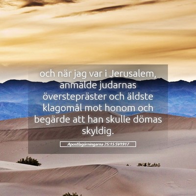 Picture 05 - Apostlagärningarna 25:15 SV1917 - och när jag var i Jerusalem, anmälde judarnas - Bible Verse Picture