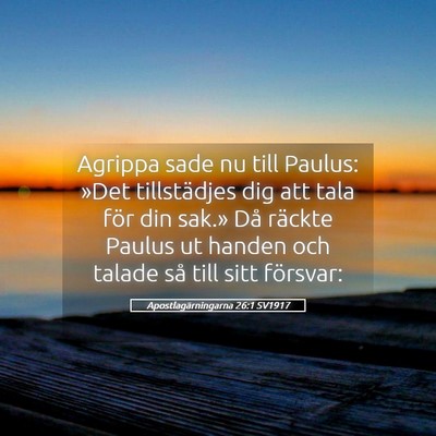 Picture 05 - Apostlagärningarna 26:1 SV1917 - Agrippa sade nu till Paulus: »Det tillstädjes - Bible Verse Picture