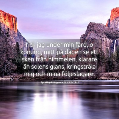 Picture 05 - Apostlagärningarna 26:13 SV1917 - fick jag under min färd, o konung, mitt på - Bible Verse Picture