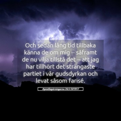 Picture 05 - Apostlagärningarna 26:5 SV1917 - Och sedan lång tid tillbaka känna de om mig -- - Bible Verse Picture