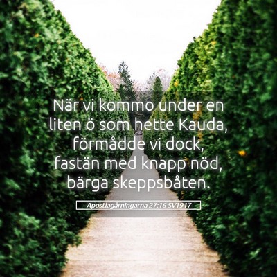 Picture 05 - Apostlagärningarna 27:16 SV1917 - När vi kommo under en liten ö som hette Kauda, - Bible Verse Picture