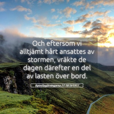 Picture 05 - Apostlagärningarna 27:18 SV1917 - Och eftersom vi alltjämt hårt ansattes av - Bible Verse Picture