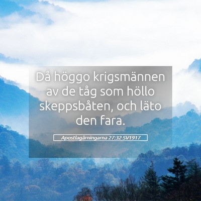 Picture 05 - Apostlagärningarna 27:32 SV1917 - Då höggo krigsmännen av de tåg som höllo - Bible Verse Picture