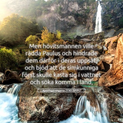 Picture 05 - Apostlagärningarna 27:43 SV1917 - Men hövitsmannen ville rädda Paulus och - Bible Verse Picture