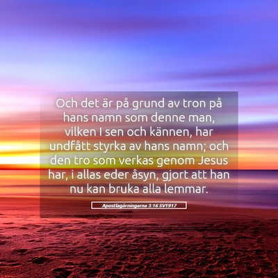 Picture 05 - Apostlagärningarna 3:16 SV1917 - Och det är på grund av tron på hans namn som - Bible Verse Picture