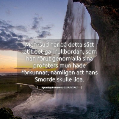 Picture 05 - Apostlagärningarna 3:18 SV1917 - Men Gud har på detta sätt låtit det gå i - Bible Verse Picture