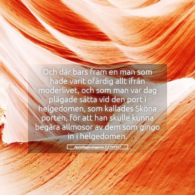Picture 05 - Apostlagärningarna 3:2 SV1917 - Och där bars fram en man som hade varit ofärdig - Bible Verse Picture