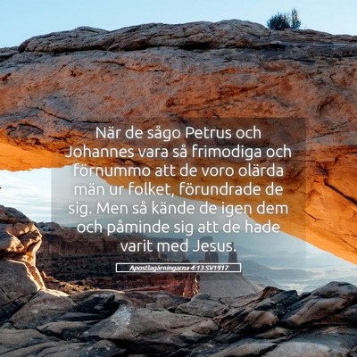 Picture 05 - Apostlagärningarna 4:13 SV1917 - När de sågo Petrus och Johannes vara så - Bible Verse Picture