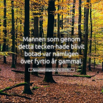 Picture 05 - Apostlagärningarna 4:22 SV1917 - Mannen som genom detta tecken hade blivit botad - Bible Verse Picture