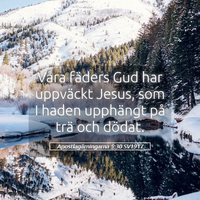 Picture 05 - Apostlagärningarna 5:30 SV1917 - Våra fäders Gud har uppväckt Jesus, som I - Bible Verse Picture