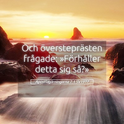 Picture 05 - Apostlagärningarna 7:1 SV1917 - Och översteprästen frågade: »Förhåller - Bible Verse Picture