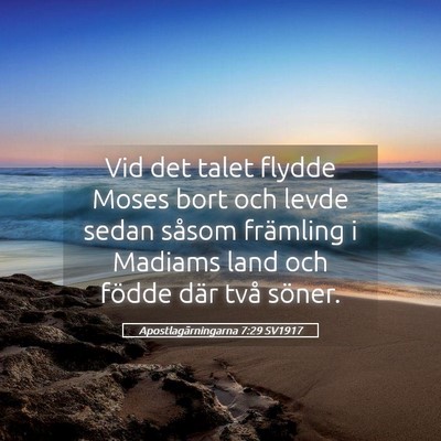 Picture 05 - Apostlagärningarna 7:29 SV1917 - Vid det talet flydde Moses bort och levde sedan - Bible Verse Picture