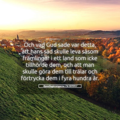 Picture 05 - Apostlagärningarna 7:6 SV1917 - Och vad Gud sade var detta, att hans säd skulle - Bible Verse Picture