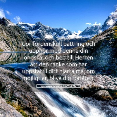 Picture 05 - Apostlagärningarna 8:22 SV1917 - Gör fördenskull bättring och upphör med denna - Bible Verse Picture