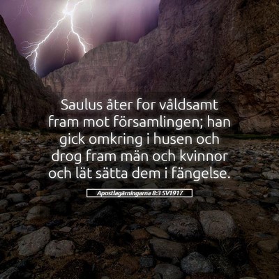 Picture 05 - Apostlagärningarna 8:3 SV1917 - Saulus åter for våldsamt fram mot - Bible Verse Picture