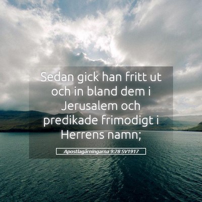 Picture 05 - Apostlagärningarna 9:28 SV1917 - Sedan gick han fritt ut och in bland dem i - Bible Verse Picture