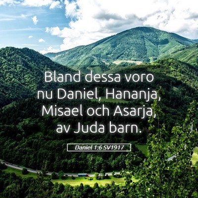 Picture 05 - Daniel 1:6 SV1917 - Bland dessa voro nu Daniel, Hananja, Misael och - Bible Verse Picture