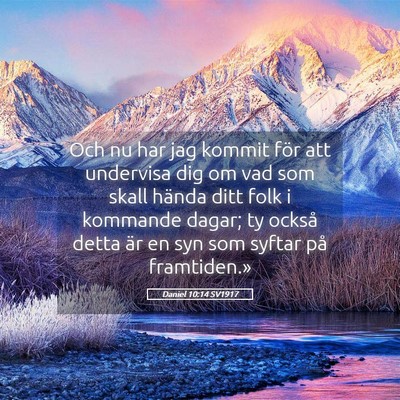 Picture 05 - Daniel 10:14 SV1917 - Och nu har jag kommit för att undervisa dig om - Bible Verse Picture