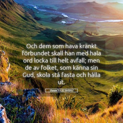 Picture 05 - Daniel 11:32 SV1917 - Och dem som hava kränkt förbundet skall han med - Bible Verse Picture