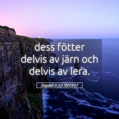 Picture 05 - Daniel 2:33 SV1917 - dess fötter delvis av järn och delvis av - Bible Verse Picture