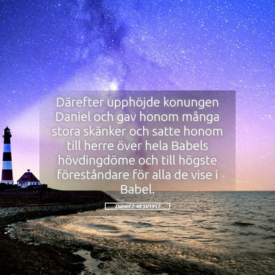 Picture 05 - Daniel 2:48 SV1917 - Därefter upphöjde konungen Daniel och gav honom - Bible Verse Picture