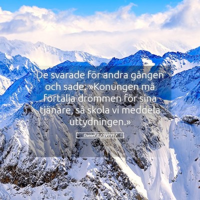 Picture 05 - Daniel 2:7 SV1917 - De svarade för andra gången och sade: - Bible Verse Picture