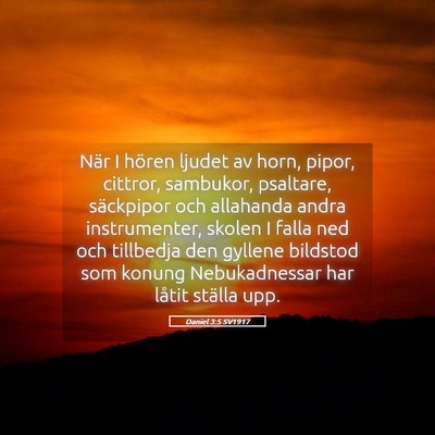 Picture 05 - Daniel 3:5 SV1917 - När I hören ljudet av horn, pipor, cittror, - Bible Verse Picture