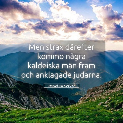 Picture 05 - Daniel 3:8 SV1917 - Men strax därefter kommo några kaldeiska män - Bible Verse Picture
