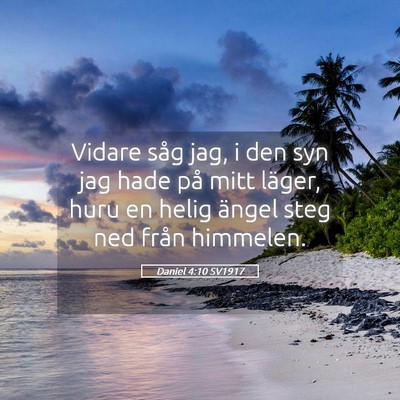 Picture 05 - Daniel 4:10 SV1917 - Vidare såg jag, i den syn jag hade på mitt - Bible Verse Picture
