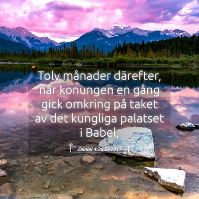 Picture 05 - Daniel 4:26 SV1917 - Tolv månader därefter, när konungen en gång - Bible Verse Picture