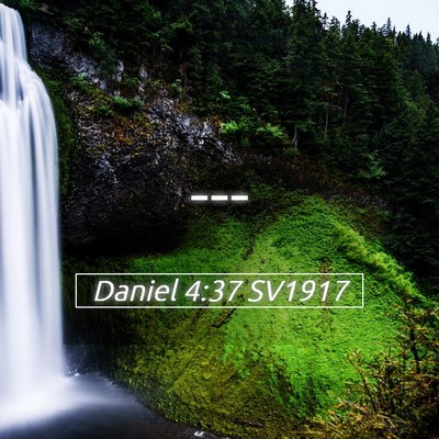 Picture 05 - Daniel 4:37 SV1917 -  - Bible Verse Picture