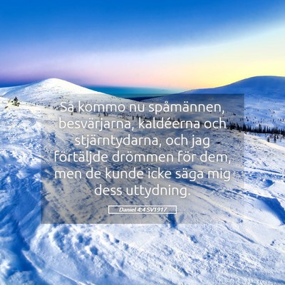 Picture 05 - Daniel 4:4 SV1917 - Så kommo nu spåmännen, besvärjarna, - Bible Verse Picture