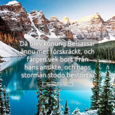 Picture 05 - Daniel 5:9 SV1917 - Då blev konung Belsassar ännu mer förskräckt, - Bible Verse Picture
