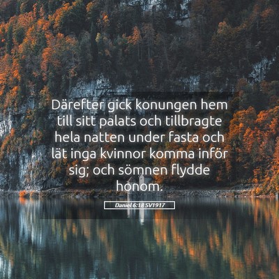 Picture 05 - Daniel 6:18 SV1917 - Därefter gick konungen hem till sitt palats och - Bible Verse Picture