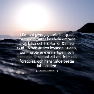 Picture 05 - Daniel 6:26 SV1917 - Härmed giver jag befallning att man inom mitt - Bible Verse Picture