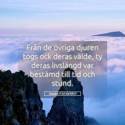 Picture 05 - Daniel 7:12 SV1917 - Från de övriga djuren togs ock deras välde, ty - Bible Verse Picture