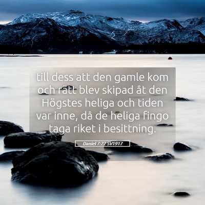 Picture 05 - Daniel 7:22 SV1917 - till dess att den gamle kom och rätt blev skipad - Bible Verse Picture