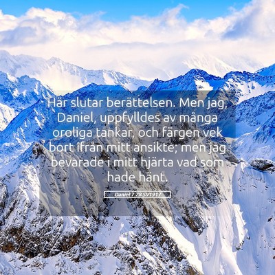 Picture 05 - Daniel 7:28 SV1917 - Här slutar berättelsen. Men jag, Daniel, - Bible Verse Picture