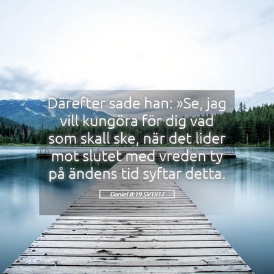 Picture 05 - Daniel 8:19 SV1917 - Därefter sade han: »Se, jag vill kungöra för - Bible Verse Picture