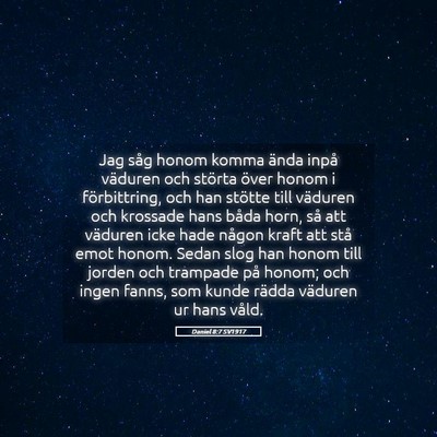 Picture 05 - Daniel 8:7 SV1917 - Jag såg honom komma ända inpå väduren och - Bible Verse Picture