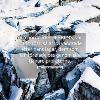 Picture 05 - Daniel 9:10 SV1917 - och hörde icke HERRENS, vår Guds, röst, så - Bible Verse Picture