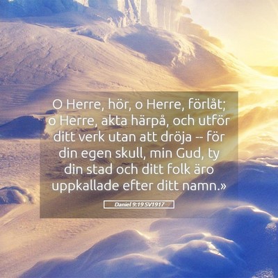 Picture 05 - Daniel 9:19 SV1917 - O Herre, hör, o Herre, förlåt; o Herre, akta - Bible Verse Picture