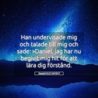 Picture 05 - Daniel 9:22 SV1917 - Han undervisade mig och talade till mig och sade: - Bible Verse Picture