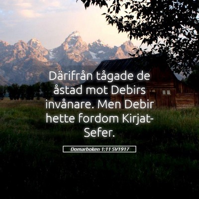 Picture 05 - Domarboken 1:11 SV1917 - Därifrån tågade de åstad mot Debirs - Bible Verse Picture