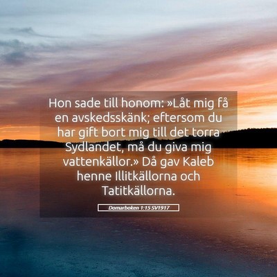 Picture 05 - Domarboken 1:15 SV1917 - Hon sade till honom: »Låt mig få en - Bible Verse Picture