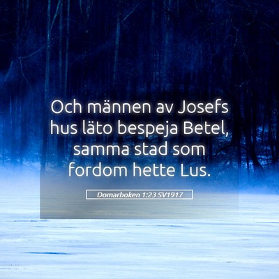 Picture 05 - Domarboken 1:23 SV1917 - Och männen av Josefs hus läto bespeja Betel, - Bible Verse Picture