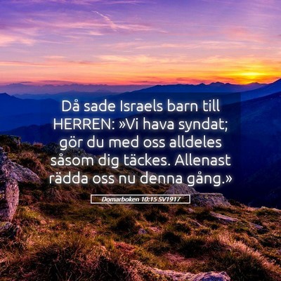 Picture 05 - Domarboken 10:15 SV1917 - Då sade Israels barn till HERREN: »Vi hava - Bible Verse Picture