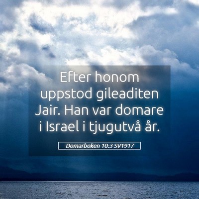 Picture 05 - Domarboken 10:3 SV1917 - Efter honom uppstod gileaditen Jair. Han var - Bible Verse Picture