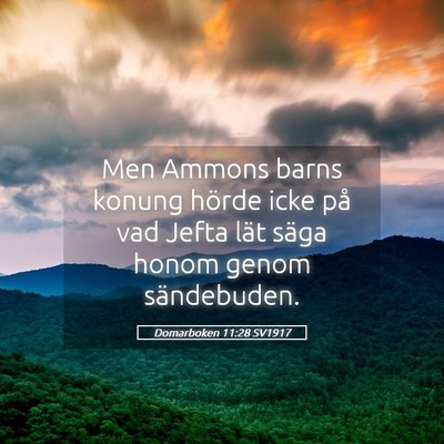 Picture 05 - Domarboken 11:28 SV1917 - Men Ammons barns konung hörde icke på vad Jefta - Bible Verse Picture